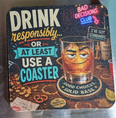 Drink Responsibly or at Least Use a Coaster — custom printed soft coaster finished product