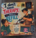 I Don't Need Therapy I Need a Refill — custom printed soft coaster finished product