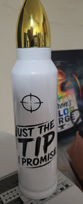 Just the Tip I Promise design on 32oz Bullet Tumbler